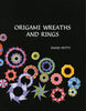 Origami Wreaths and Rings Book (123 pages), by David Petty